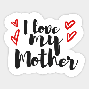 i love my mom Sticker